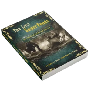 The Lost SuperFoods – Ultimate Survival Food Guide